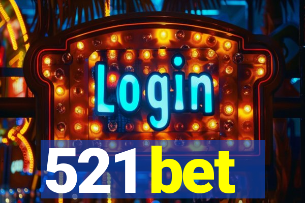 521 bet