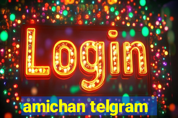 amichan telgram