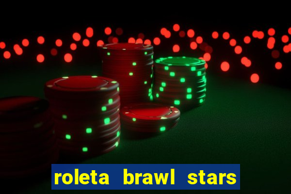 roleta brawl stars 2024 85 brawlers