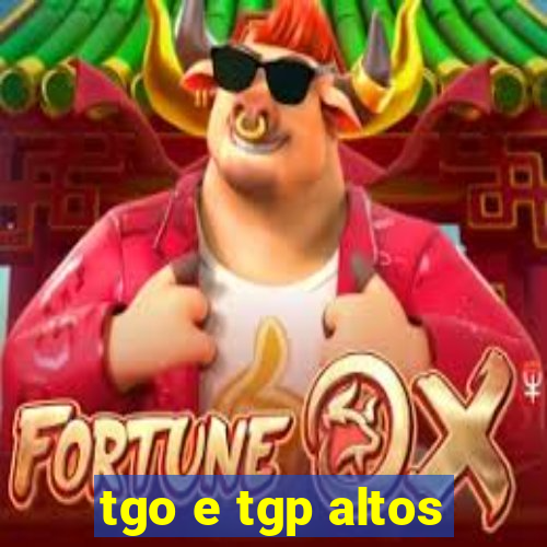 tgo e tgp altos