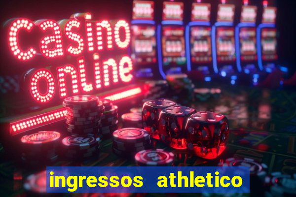 ingressos athletico x flamengo