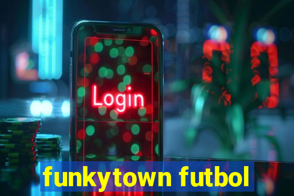 funkytown futbol