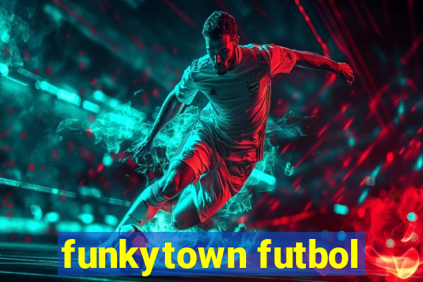 funkytown futbol