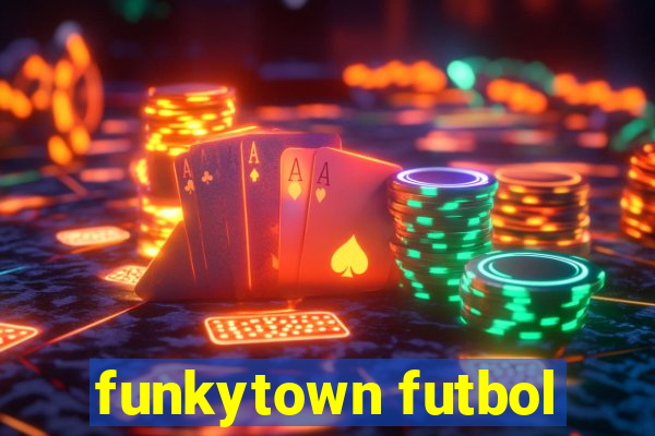 funkytown futbol