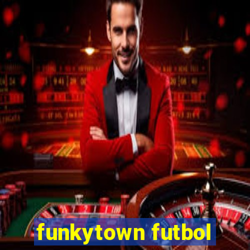 funkytown futbol