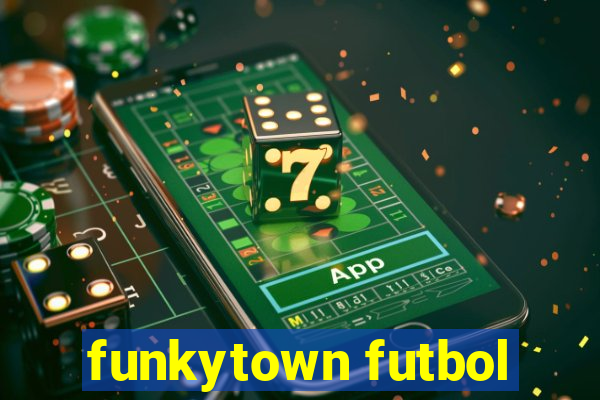 funkytown futbol