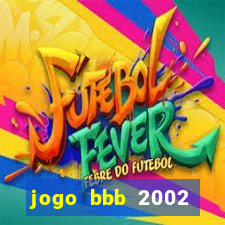 jogo bbb 2002 download android