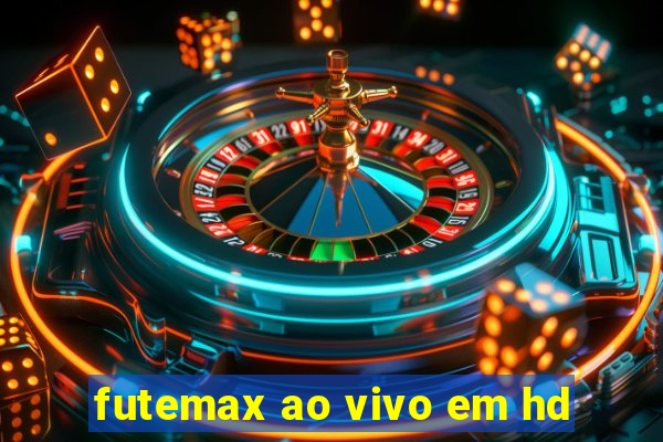 futemax ao vivo em hd