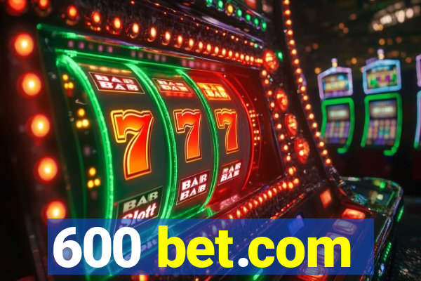 600 bet.com