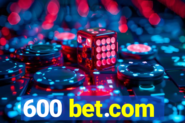 600 bet.com