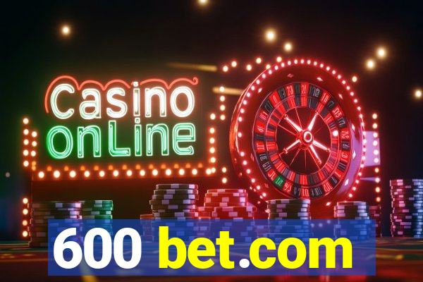 600 bet.com