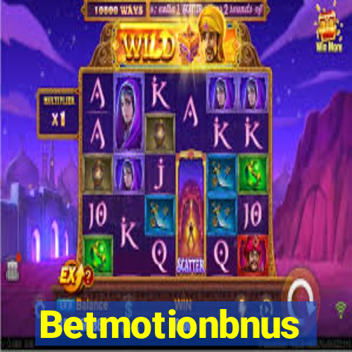 Betmotionbnus