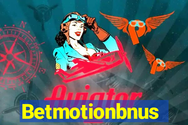 Betmotionbnus