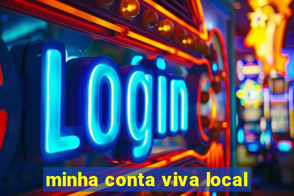 minha conta viva local