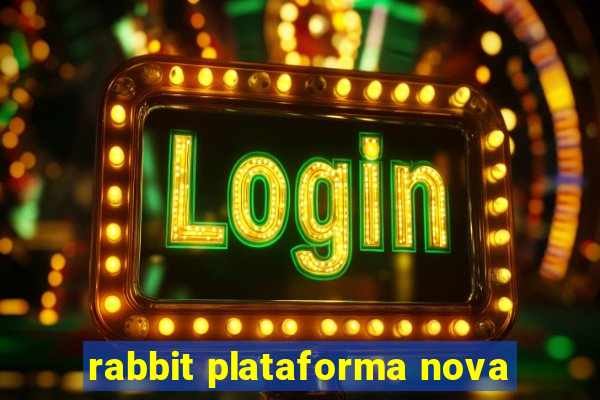 rabbit plataforma nova