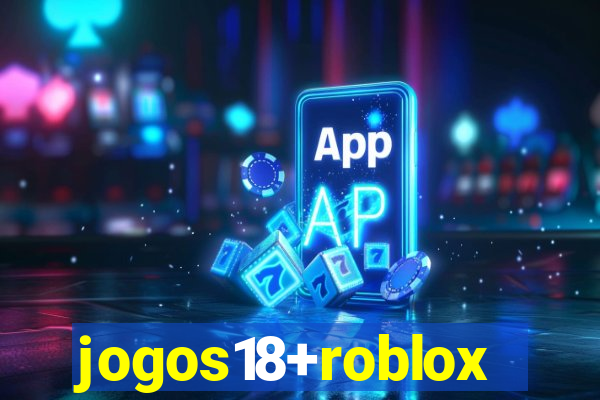 jogos18+roblox