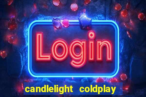 candlelight coldplay x imagine dragons