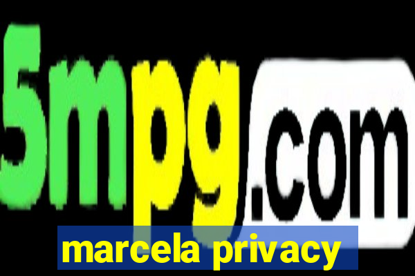 marcela privacy