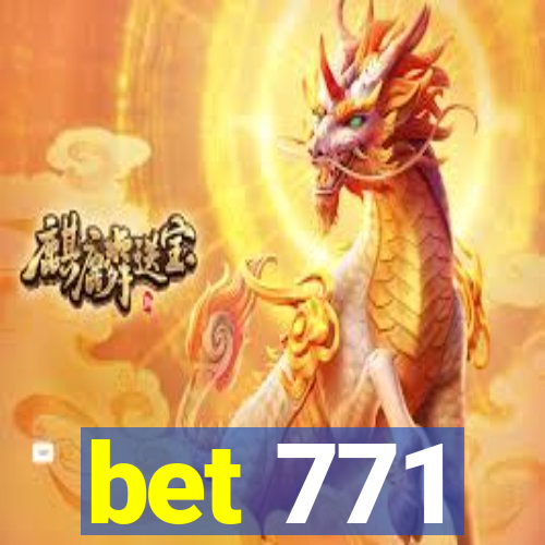 bet 771