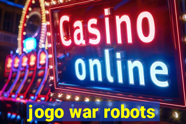 jogo war robots