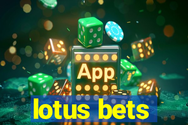 lotus bets