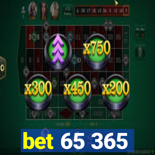 bet 65 365