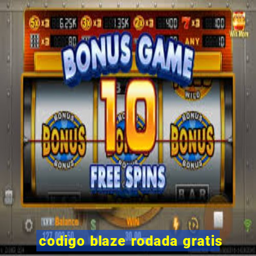 codigo blaze rodada gratis