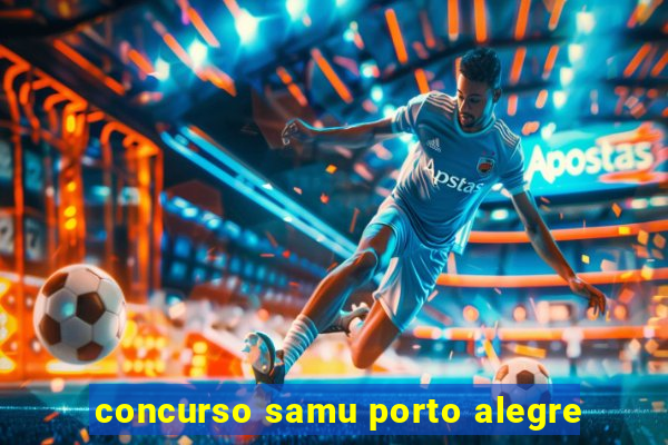 concurso samu porto alegre