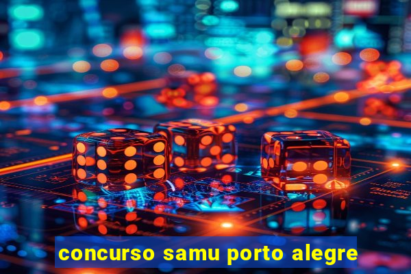 concurso samu porto alegre