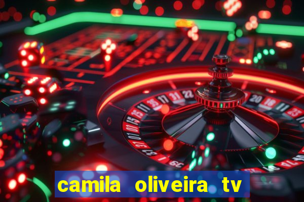 camila oliveira tv bahia idade