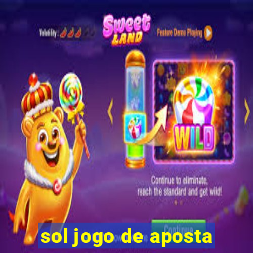 sol jogo de aposta