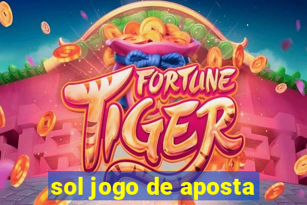 sol jogo de aposta