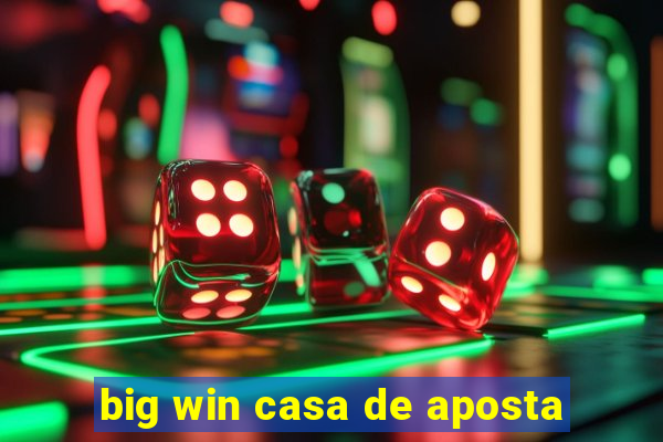 big win casa de aposta