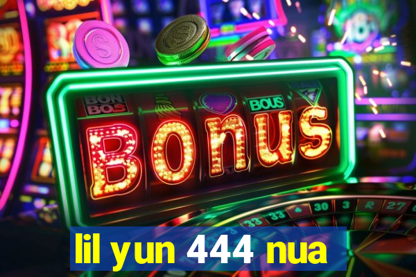 lil yun 444 nua