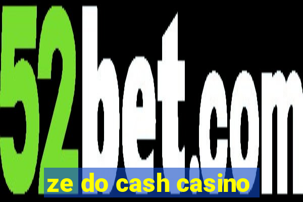 ze do cash casino