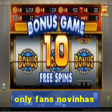 only fans novinhas