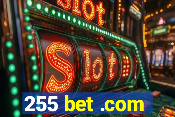 255 bet .com