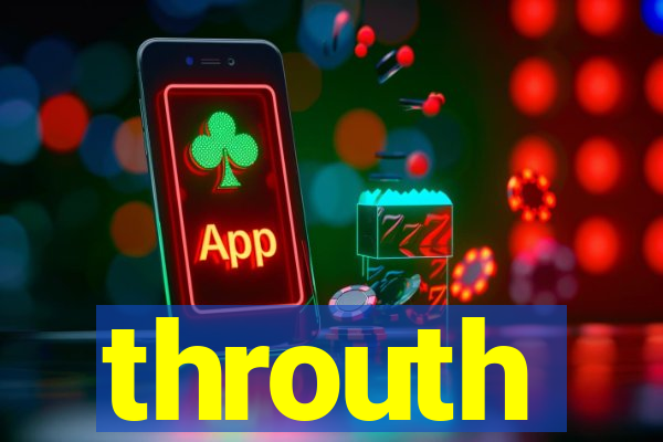 throuth