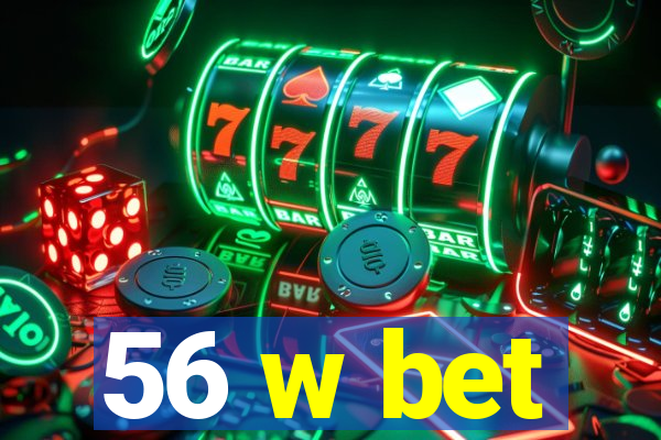 56 w bet