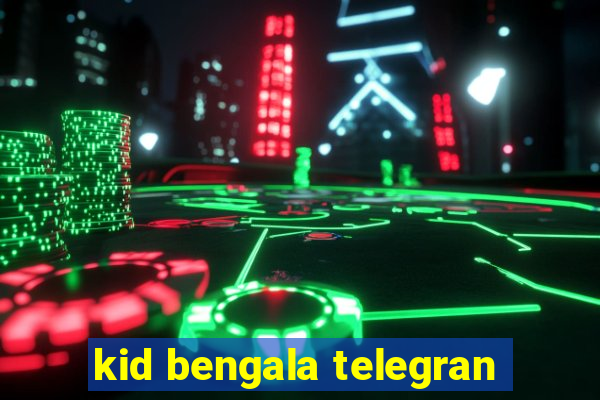 kid bengala telegran