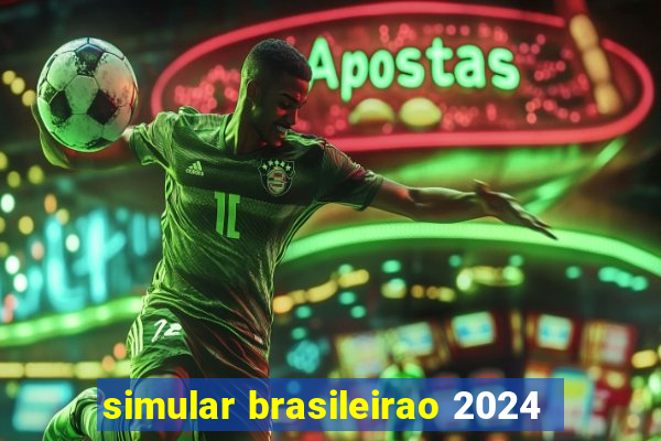 simular brasileirao 2024