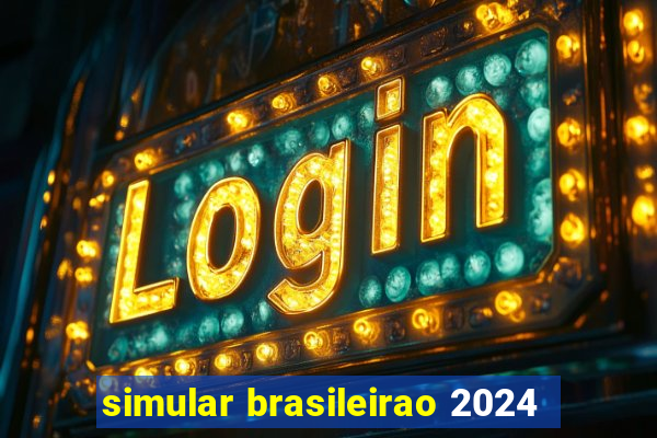 simular brasileirao 2024