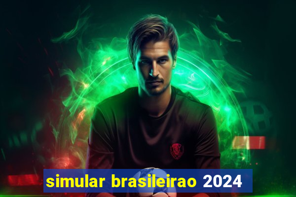 simular brasileirao 2024