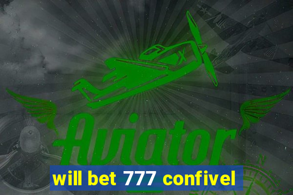 will bet 777 confivel