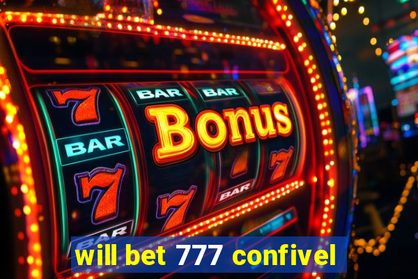 will bet 777 confivel