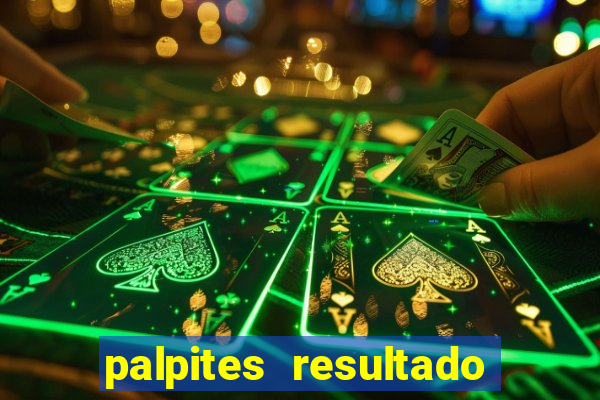 palpites resultado correto jogos de hoje