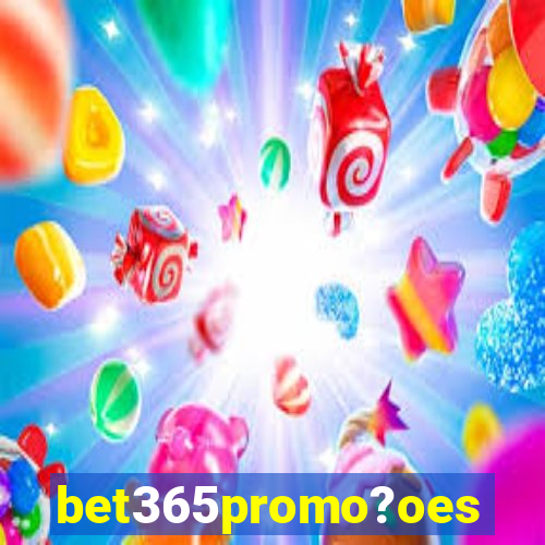 bet365promo?oes