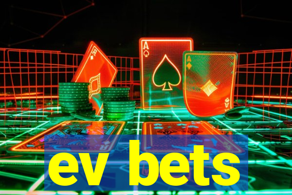 ev bets