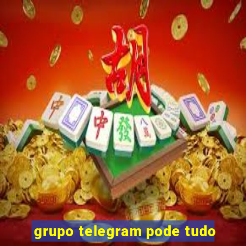 grupo telegram pode tudo