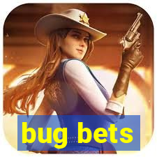 bug bets